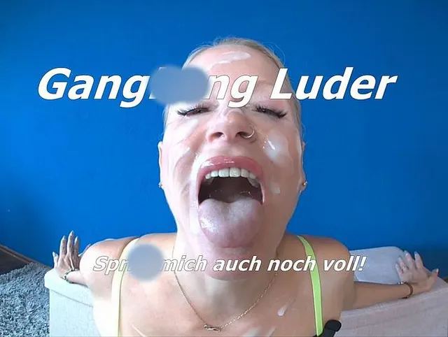 Gangbang Luder, spritz mich auch noch voll